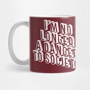 I'm No Longer A Danger To Society - Funny Statement Retro Design Mug